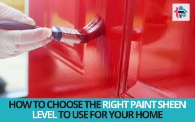 How to Choose the Right Paint Sheen Level to Use for Your Home