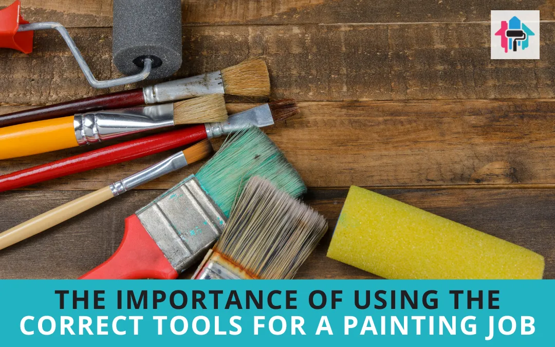 The Importance of Using the Correct Tools for a Painting Job