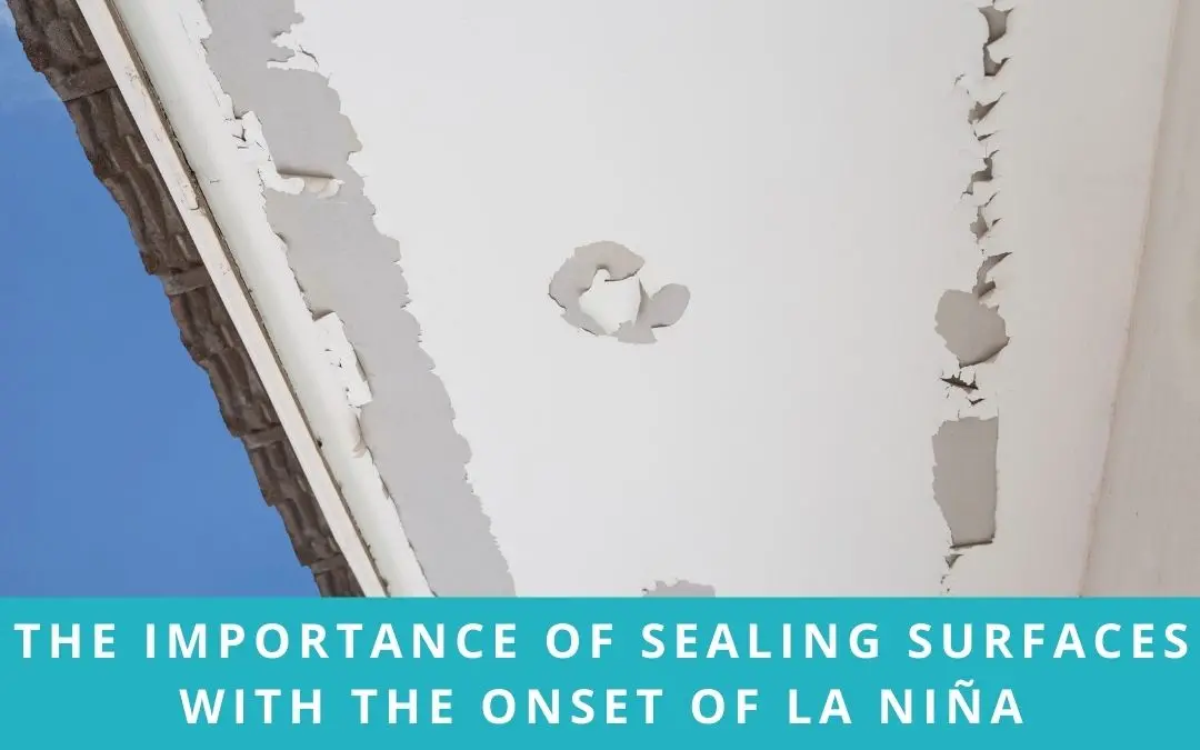 The Importance of Sealing Surfaces with the Onset of La Niña